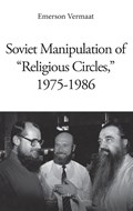 Soviet manipulation of 'religious circles', 1975-1986 | Emerson Vermaat | 