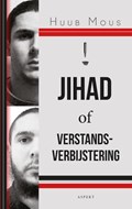 Jihad of verstandsverbijstering | Huub Mous | 