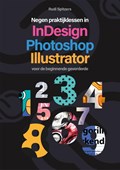 Negen praktijklessen in Photoshop, Indesign, Illustrator | Rudi Spitzers | 