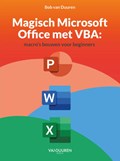 Magisch Microsoft Office met VBA: Macro’s bouwen voor beginners | Bob van Duuren | 