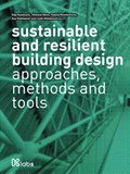 sustainable and resilient building design | Saja Kosanović ; Tillmann Klein ; Thaleia Konstantinou | 