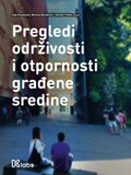 Pregledi održivosti i otpornosti građene sredine | Saja Kosanović ; Nevena Novaković ; Alenka Fikfak | 