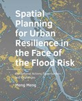 Spatial Planning for Urban Resilience in the Face of the Flood Risk | Meng Meng | 