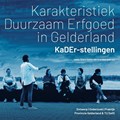 Karakteristiek Duurzaam Erfgoed in Gelderland – KaDEr-stellingen | Hielkje Zijlstra ; Steffen Nijhuis ; Wido Quist | 