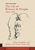 The Life of Romeyn de Hooghe 1645-1708 | Henk van Nierop | 