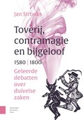 Toverij, contramagie en bijgeloof, 1580-1800 | Jan Stronks | 