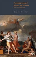 The Modern Idea of History and its Value | Chiel van den Akker | 