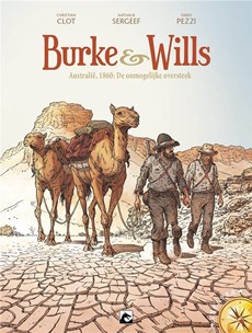 Burk & wills Hc01. australië, 1860: de onmogelijke oversteek