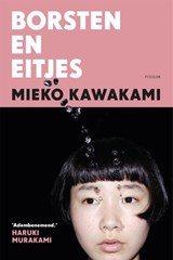 Borsten en eitjes | Mieko Kawakami | 9789463811323