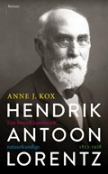 Hendrik Antoon Lorentz, natuurkundige (1853-1928 | Anne J. Kox | 