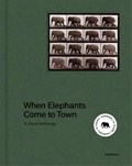 When Elephant Come to Town | James Attlee (text)&, Natacha Hofman (curator) | 