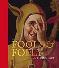 Fools & folly in Flemish art | Larry Silver ; Katharina Van Cauteren | 