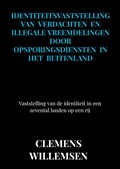 Identiteitsvaststelling van verdachten en illegale vreemdelingen door opsporingsdiensten in het buitenland | Clemens Willemsen | 