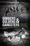 Gokkers Guldens & Gangsters | M.A. Roorda | 