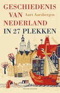 Geschiedenis van Nederland in 27 plekken | Aart Aarsbergen | 