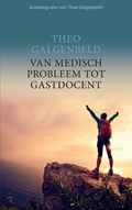 VAN MEDISCH PROBLEEM TOT GASTDOCENT | Theo Galgenbeld | 