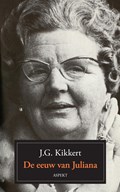 De eeuw van Juliana | J.G. Kikkert | 