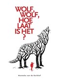 Wolf, wolf, hoe laat is het? | Hanneke Van de Kerkhof | 