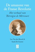 De amazone van de Franse Revolutie | Luc Van den Broeck ; Sarah De Grauwe | 