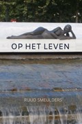 Op het leven | Ruud Smeulders | 