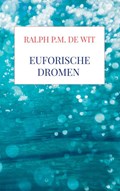 Euforische dromen | Ralph P.M. De Wit | 