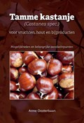 Tamme kastanje (Castanea spec.) voor vruchten, hout en bijproducten | Anne Oosterbaan | 