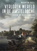 Verloren wereld in de Amstelbocht | Maarten Hell | 