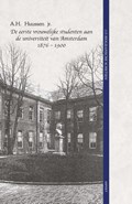 De eerste vrouwelijke studenten aan de universiteit van Amsterdam 1876 - 1900 | A.H. Huussen | 