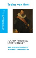 Jochem Hendriksz Swartenhondt (1566-1627) van scheepsjongen tot admiraal en kroegbaas | Tobias Van Gent | 