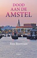 Dood aan de Amstel | Ries Roowaan | 