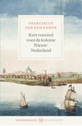 Kort voorstel voor de kolonie Nieuw-Nederland | Franciscus van den Enden | 