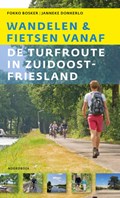 Wandelen en fietsen vanaf de Turfroute in Zuidoost-Fryslân | Fokko Bosker ; Janneke Donkerlo | 