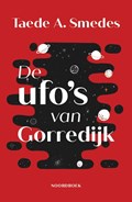 De ufo’s van Gorredijk | Taede A. Smedes | 