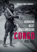 Veroverd. Bezet. Gekoloniseerd. Congo 1876-1914 | Zana Mathieu Etambla | 