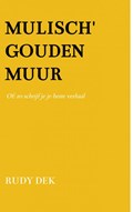 Mulisch' Gouden Muur | Rudy Dek | 