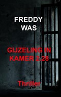 Gijzeling in kamer 2.28 | Freddy Was | 