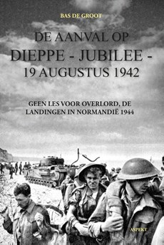De aanval op Dieppe-Jubilee 19 Augustus 1942