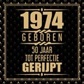 1974 Geboren 50 Jaar Tot Perfectie Gerijpt | Niek Wigman | 