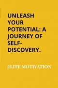 Unleash Your Potential: A Journey of Self-Discovery. | Elite Motivation | 