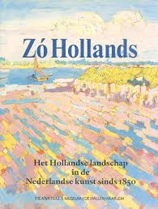Zó Hollands | Het Hollandse landschap in de Nederlandse kunst sinds 1850