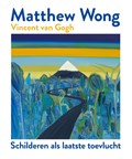 Matthew Wong | Vincent van Gogh | Joost van der Hoeven | 