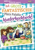 Het grote fantastische Plaza Patatta kinderkookboek! | Nanda Roep | 