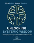 Unlocking systemic wisdom | Siets Bakker ; Leanne Steeghs | 