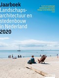 Jaarboek Landschapsarchitectuur en Stedenbouw in Nederland 2020 | Mark Hendriks ; Jannemarie de Jonge ; Martine Bakker | 