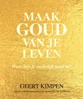 Maak goud van je leven | Geert Kimpen | 