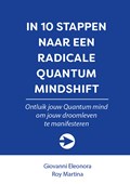In 10 stappen naar een Radicale Quantum Mindshift | Roy Martina ; Giovanni Eleonora | 