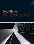 Hoofdlijnen omgevingsrecht | Ronald de Waard ; Bart Oortwijn | 