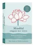 Mindful omgaan met stress | Bob Stahl ; Elisha Goldstein | 
