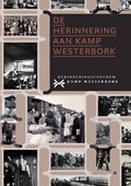 De herinnering aan Kamp Westerbork | Bas Kortholt ; Kees Ribbens ; Bertien Minco | 