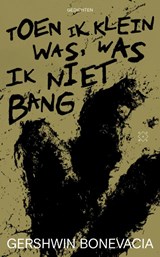 Toen ik klein was, was ik niet bang | Gershwin Bonevacia | 9789493168329